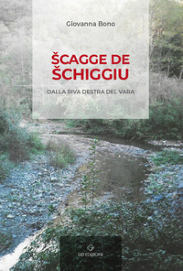 Scagge de schiggiu. Dalla riva destra del Vara