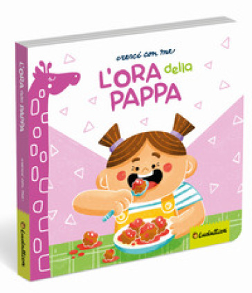 L'ora della pappa. Ediz. a colori