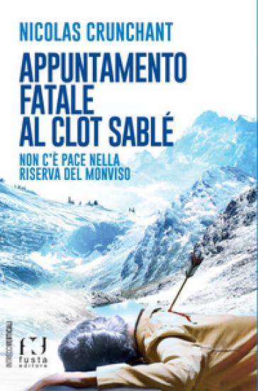 Appuntamento fatale al Clot Sablé. Non c'è pace nella Riserva del Monviso