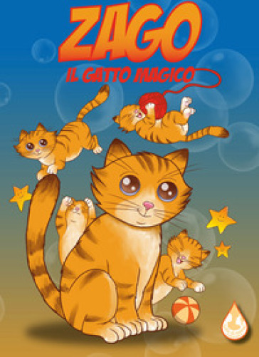 Zago. Il gatto magico. Ediz. illustrata