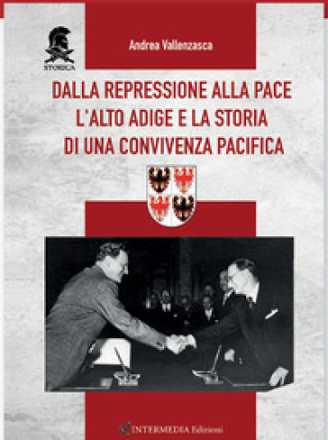 Dalla repressione alla pace. L'Alto Adige e la storia di una convivenza pacifica