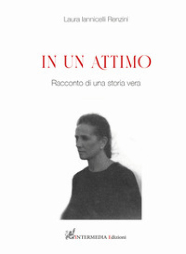 In un attimo. Racconti di un storia vera