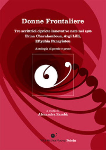 Donne frontaliere. Tre scrittrici cipriote innovative nate nel 1980. Erina Charalambous, Avgi Lilli, Eftychia Panayiotou. Ediz. bilingue