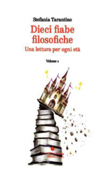 Dieci fiabe filosofiche. Una lettura per ogni età. Vol. 1