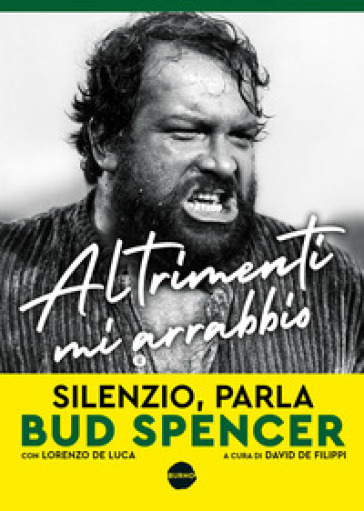 Altrimenti mi arrabbio. Silenzio, parla Bud Spencer