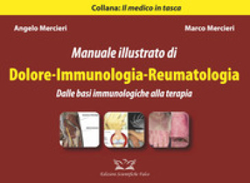 Manuale Illustrato Di Dolore. Immunologia-Reumatologia. Dalle Basi Immunologiche Alla Terapia. Ediz. Illustrata