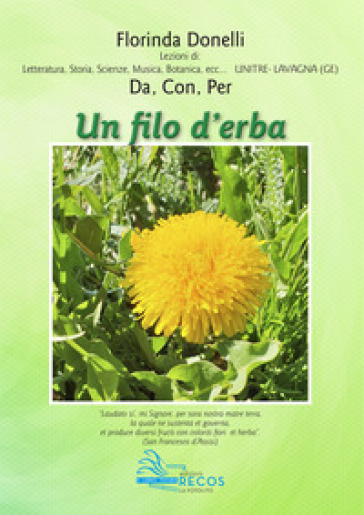 Un Filo D'erba. Lezioni Di Letteratura, Storia, Scienze, Musica, Botanica