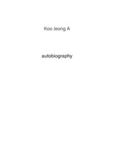 Koo Jeong A. Autobiography. Ediz. a colori. Vol. 1