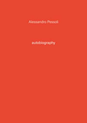 Alessandro Pessoli. Autobiography. Ediz. illustrata. Vol. 3