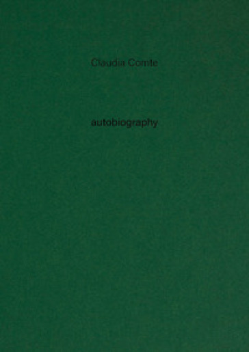 Claudia Comte. Autobiography. Ediz. a colori. Vol. 12: Nothing exists alone