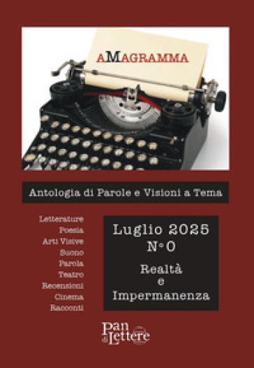 aMagramma. Antologia di parole e visioni a tema (2025). Vol. 0: Realtà e impermanenza