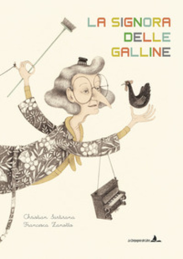 La signora delle galline. Ediz. illustrata