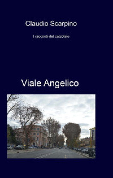 Viale Angelico. I racconti del calzolaio