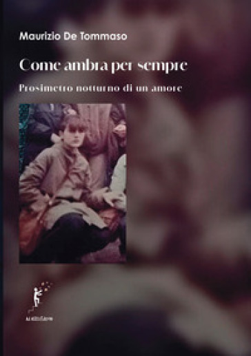 Come ambra per sempre. Prosimetro notturno di un amore