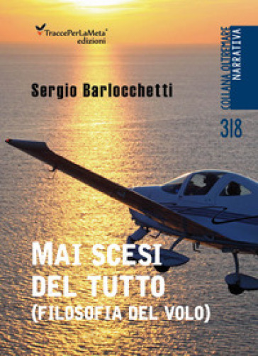 Mai scesi del tutto. (Filosofia del volo)