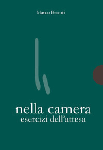 Nella Camera. Esercizi Dell'attesa