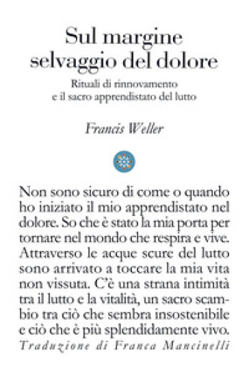Sul margine selvaggio del dolore. Rituali di rinnovamento e il sacro apprendistato del lutto