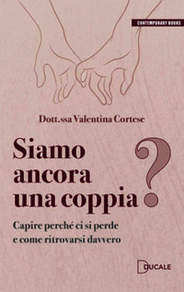 Siamo ancora una coppia? Capire perché ci si perde e come ritrovarsi davvero