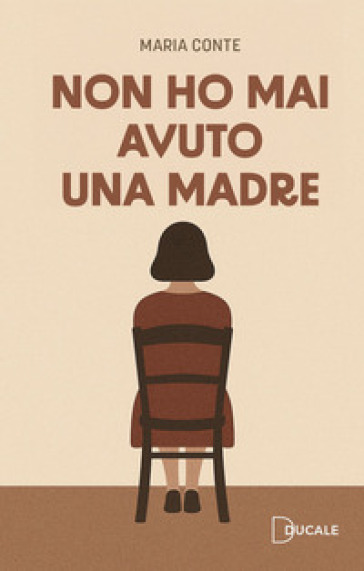 Non ho mai avuto una madre