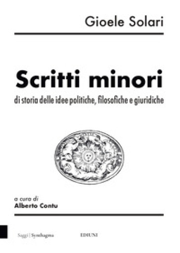 Scritti minori di storia delle idee politiche, filosofiche e giuridiche. Nuova ediz.