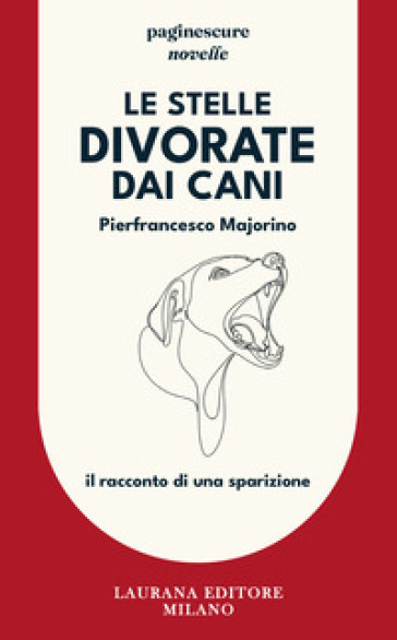 Le stelle divorate dai cani. Il racconto di una sparizione