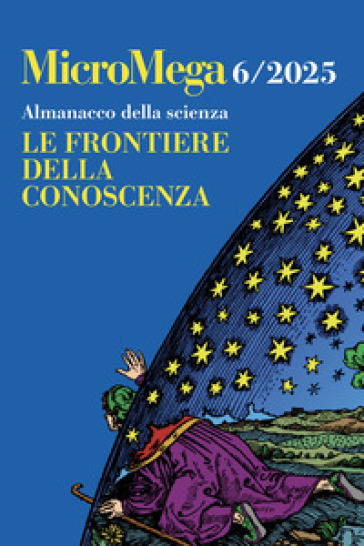 Micromega (2025). Vol. 6: Almanacco della scienza. Le frontiere della conoscenza