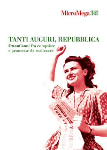 Micromega (2026). Vol. 3: Tanti auguri, Repubblica. Ottant'anni fra conquiste e promesse da realizzare