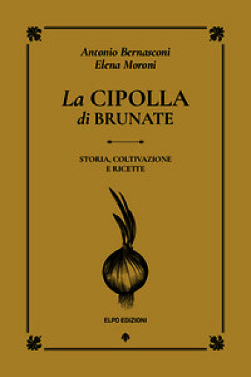 La cipolla di Brunate. Storia, coltivazione e ricette
