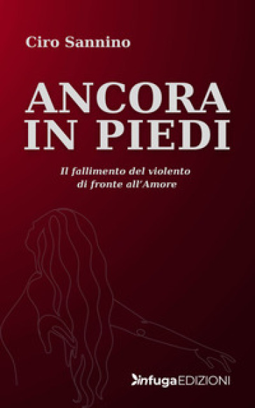 Ancora in piedi. Il fallimento del violento di fronte all'amore