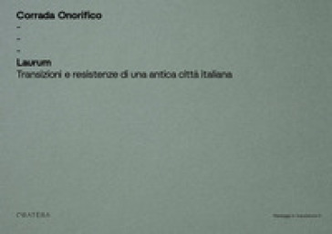 Laurum. Transizioni e resistenze di una antica città italiana. Ediz. illustrata