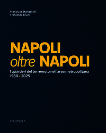 Napoli oltre Napoli. I quartieri del terremoto nell'area metropolitana. 1980-2025