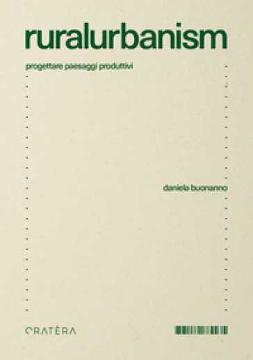 Ruralurbanism. Progettare paesaggi produttivi