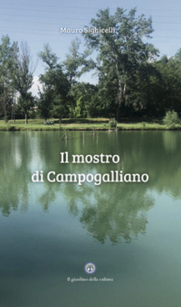 Il mostro di Campogalliano. Quarto libro dell'ispettore Bertini