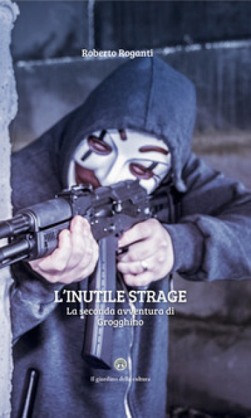 L'inutile strage. La seconda avventura di Grogghino