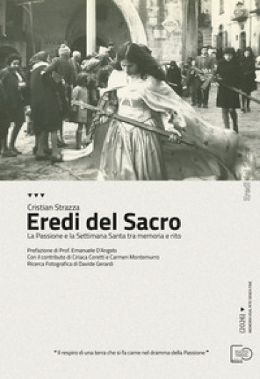Eredi del sacro. La Passione e la Settimana Santa tra memoria e rito