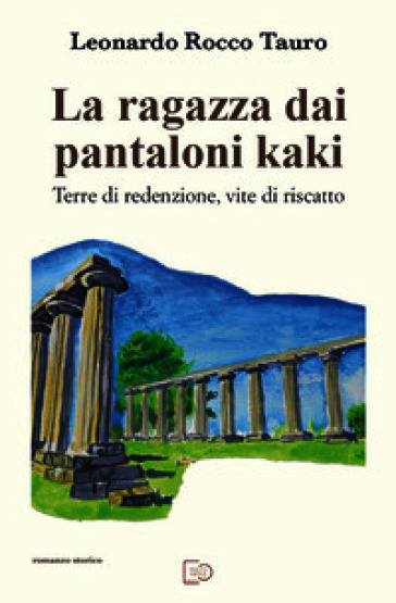 La ragazza dai pantaloni kaki. Terre di redenzione, vite di riscatto. Nuova ediz.