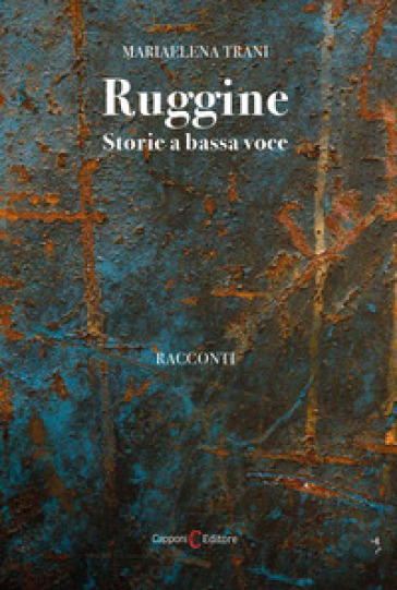 Ruggine. Storie a bassa voce