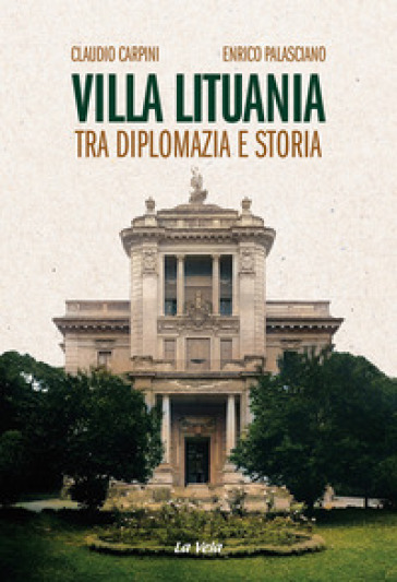 Villa Lituania. Tra diplomazia e storia