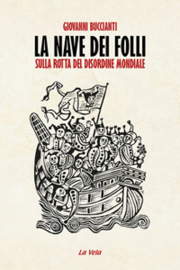 La nave dei folli. Sulla rotta del disordine mondiale