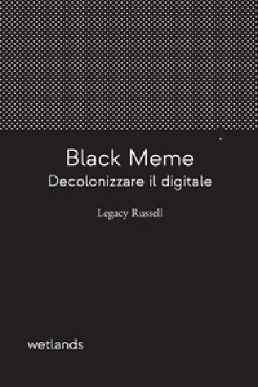 Black Meme. Decolonizzare Il Digitale