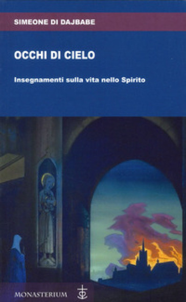 Occhi Di Cielo. Occhi Di Cielo. Insegnamenti Sulla Vita Nello Spirito