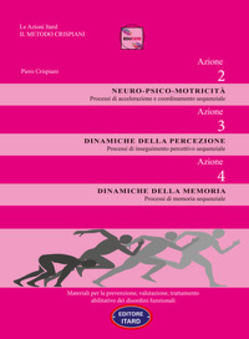 Dislessia-disgrafia. Azione 2-3-4. Motricità. Percezione. Memoria. Materiali per la prevenzione, valutazione, trattamento abilitativo dei disordini fu