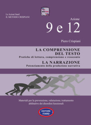 Dislessia-disgrafia. Azione 9-12: La comprensione del testo. La narrazione. Materiali per la prevenzione, valutazione, trattamento abilitativo dei dis