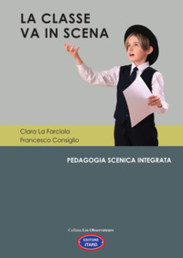 La classe va in scena. Pedagogia scenica integrata