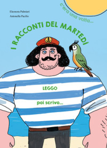 I racconti del martedì. C'era una volta..., Leggo poi scrivo.... Ediz. illustrata