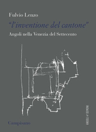 L'«inventione del cantone» Angoli nella Venezia del Settecento