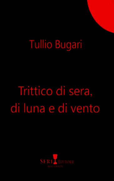 Trittico di sera, di luna e di vento. Nuova ediz.