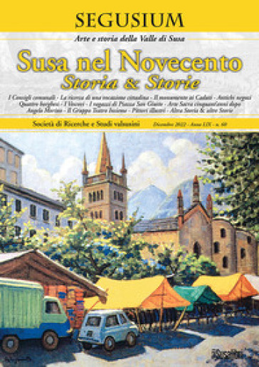 Segusium. Arte e sotria della Valle di Susa (2022). Vol. 60: Susa nel Novecento. Storia &amp; storie