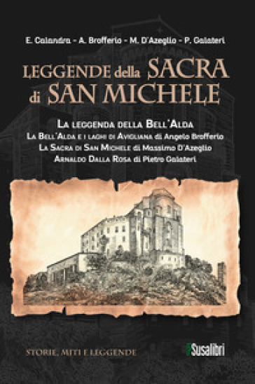 Leggende della Sacra di San Michele: La leggenda della Bell'Alda-La Bell'Alda e i laghi di Avigliana-La Sacra di San Michele-Arnaldo Dalla Rosa