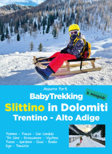 BabyTrekking slittino in Dolomiti. Trentino-Alto Adige. Fiemme, Fassa, San Candido, Tre Cime, Bressanone, Vipiteno Funes, Gardena, Siusi, Badia Ega, P
